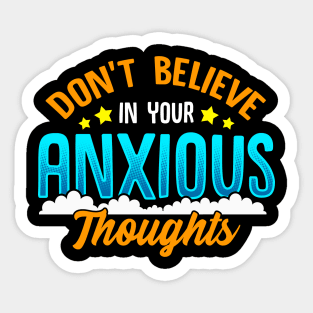 Don't Believe In Your Anxious Thoughts Inspiring Sticker